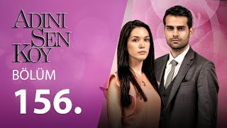 Adını Sen Koy 156.Bölüm