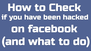 How to check if you have been hacked on facebook (and what to do)