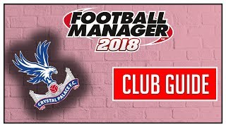 Football Manager 2018 – Crystal Palace Guide