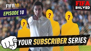 FIFA 18 YOUR Subscriber Series #EP10 Final Episode