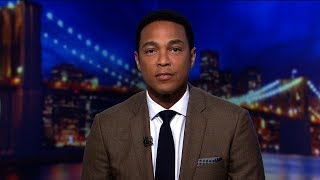 Don Lemon's open letter to Donald Trump: 'Please stop'