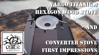 Vargo Titanium Hexagon Wood Stove and Converter Stove First Impressions