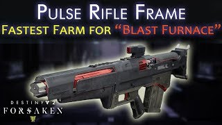 Fastest "Blast Furnace" Farm - Black Armory Pulse Rifle - Destiny 2