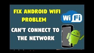 Fix Android WiFi Problem - Can't Connect to the Network