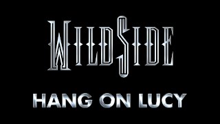 Wild Side - Hang On Lucy (Lyrics) HQ Audio