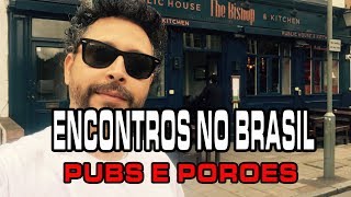 PUBS | O MELHOR BEBADO QUE EU CONHECO | PORÕES | ENCONTROS NO BRASIL | Viver em Londres