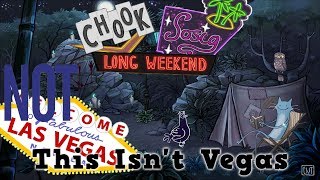 Chook & Sosig: Long Weekend - This Isn't Vegas
