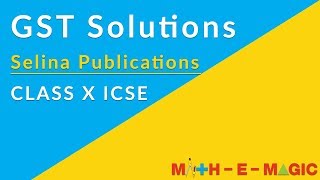 GST Solutions Ex 1 (A) Q no. 6 for CLASS 10 ICSE 2019-2020 |Selina Publicaions | Math-E-Magic