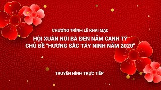 Trực tiếp HỘI XUÂN NÚI BÀ ĐEN NĂM CANH TÝ CHỦ ĐỀ "HƯƠNG SẮC TÂY NINH NĂM 2020" | TayNinhTV
