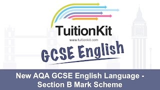 New AQA GCSE English Language - Section B Mark Scheme