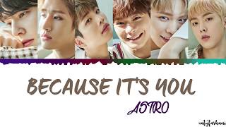 ASTRO - Because It's You (너라서) Lyrics [Color Coded_Han_Rom_Eng]
