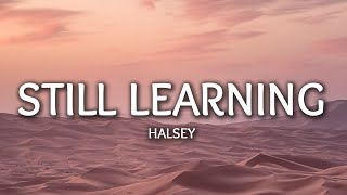 Halsey - Still Learning (Lyrics)