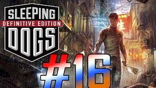 Sleeping Dogs: Definitive Edition Gameplay Walkthrough - Part 16 [PC Max HD]