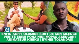 ENFIN KOFFI OLOMIDE SORT DE SON SILENCE | VÉRITÉ EBIMI PONA NINI MOPAO ABENGANI ANIMATEUR KIRIKU