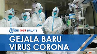 Gejala Baru Virus Corona, Tidak Hanya Flu tapi Juga Masalah Pernapasan