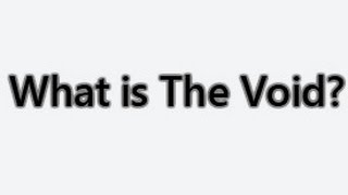 What is The Void?