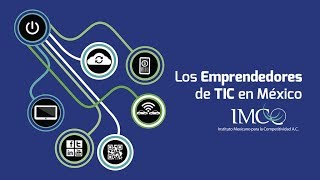 Los emprendedores TIC en México - IMCO
