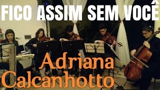 Fico Assim Sem Você - Quarteto de Cordas - Violino - Casamento Espaço Sausalito - Coral Orquestra