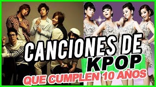 Canciones de KPOP que cumplen 10 años en 2018 // Canciones Viejas y famosas de Kpop // Shiro No Yume