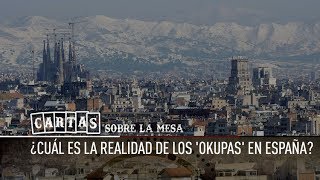 ¿Cuál es la realidad de los 'okupas' en España? - Cartas sobre la mesa