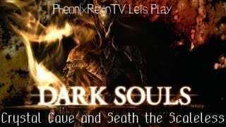 Dark Souls:Crystal Cave and Seath the Scaless