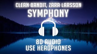 Clean Bandit - Symphony feat. Zara Larsson (8D AUDIO) ?
