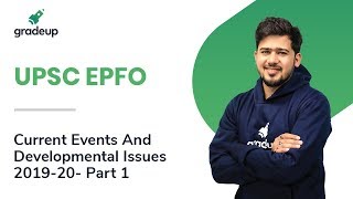UPSC EPFO: Current Events And Developmental Issues 2019-20- Part 1 || Gradeup