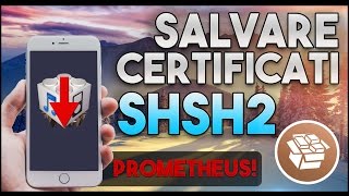 Prometheus: Downgrade a Versioni di iOS NON Firmate! + Salvataggio Certificati SHSH2 per Jailbreak!