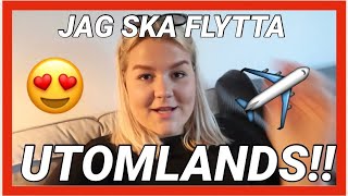 Vlogg | Jag ska FLYTTA UTOMLANDS ?