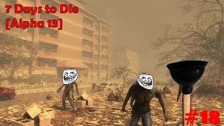 7 Days to Die [Alpha 13] #18 Бетон, глина, боль, страдания [стримчик]
