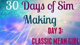 The Sims 4: 30 days of Sim Making: Day 3: Classic Mean Girl