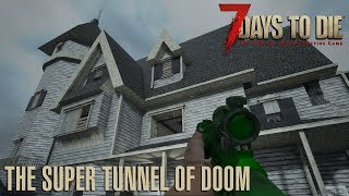 7 Days To Die (Alpha 17.2) - The Super Tunnel of Doom (Day 82)