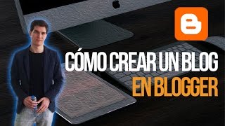 Cómo crear un blog en Blogger 2015 (paso a paso)
