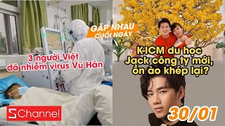 3 người Việt đã nhiễm virus Vũ Hán | K-ICM du học - Jack công ty mới, ồn ào khép lại? - GNCN 30/1