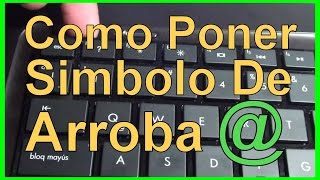COMO HACER EL ARROBA Poner Signo De Arroba En Pc Laptop Portatil Con El Teclado @