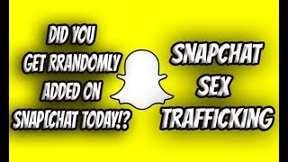 Did You Get Randomly Added From Search on Snapchat? Snapchat Sex Trafficking Scandal