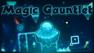 Geometry Dash | "Magic Gauntlet" COMPLETE ~ Amazing Levels o_O