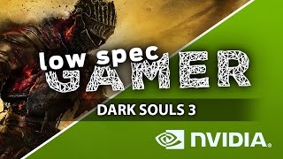 Super low Dark Souls 3 graphics on low end Nvidia GPUs