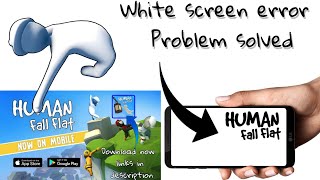 White screen error in human fall flat problem solved || downloads Link in description