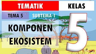 Revisi Soal Tematik Kelas 5 Tema 5 Subtema 1 | Komponen Ekosistem