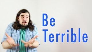 On Being Terrible