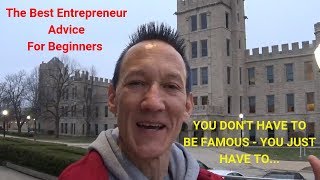 The Best Entrepreneur Advice For Beginners You Don't Have To Be Famous ...