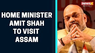 Home Minister Amit Shah to Visit Assam, First After NRC list Published |NewsX