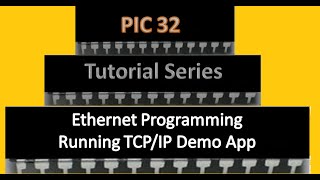 PIC32 Tutorial Series | Ethernet Programming(Part1) - Running TCP/IP demo app.