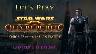 Let's Play SWTOR Knights of the Fallen Empire, Chapter I: The Hunt