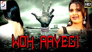 Woh Aayegi - वो अयेगी - 2022 Super Hit Hindi Horror Full Movie HD