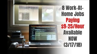 8 Work-At-Home Jobs Paying $9-25/Hour Available Now (3/17/18)