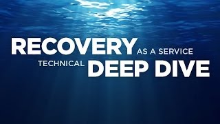 Recovery as a Service Technical Deep Dive