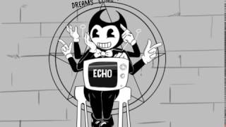 |MAD| Bendy, ECHO