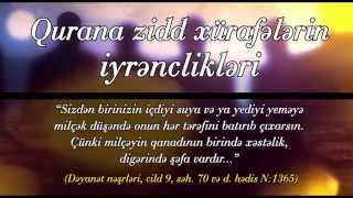 Qurana zidd xürafələrin iyrənclikləri